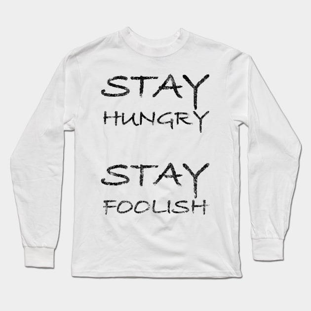 Stay hungry - stay foolish by Brian Vegas. White edition. Long Sleeve T-Shirt by BrianVegas